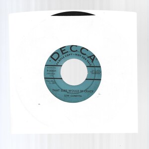 45 rpm - Lew Conetta - That Sure Would be Crazy / Holler Love - Decca PROMO .......... (B8) Señor Presidente, señoras y señores, en
