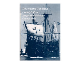 Die Vergangenheit von Galveston County entdecken: Bilder II von Galveston County, Texas von Harrold Henck c1994