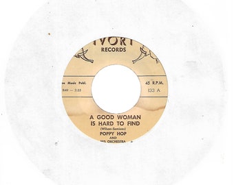 45 rpm - RARE - Poppy Hop - A Good Woman Is hard To Find / I Met A Strange Woman  - Ivory 133