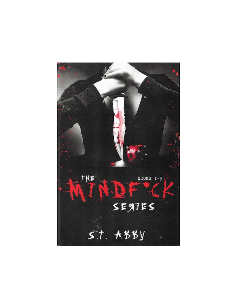 May include: Book cover for "The Mindf*ck Series" by S.T. Abby. The cover features a person in a black jacket holding a bloody knife. Red splatters and text are on a black background. Books 1-5 are listed.