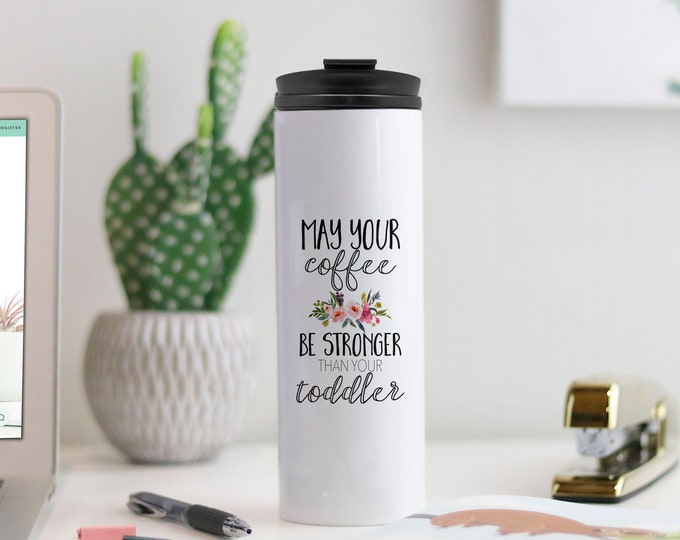 Funny Travel Mugs Gift for Her May Your Coffee Be Stronger Etsy
