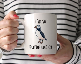 I'm So Puffin Lucky Funny Mug, Puffin, Penguin, Funny Quote Mug, Friend Gift, Cute Mug, Office Cup, Animal Mugs, Puns, Gift Exchange