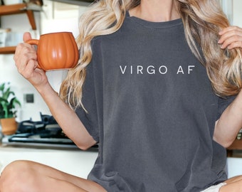 Virgo AF Comfort Colors TShirt Oversized Virgo Shirt Zodiac Shirt Astrology Shirt Birthday Shirt Women Gift for Her Virgo Gifts Virgo Energy