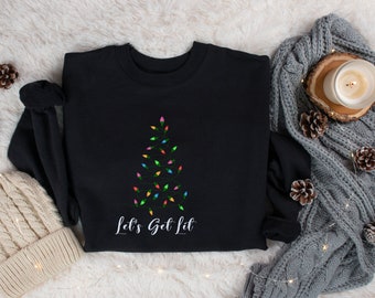 Funny Christmas Sweatshirt Lets Get Lit Christmas Sweatshirt Christmas Lights Sweatshirt Get Lit Christmas Tree Shirt Funny Christmas Shirt