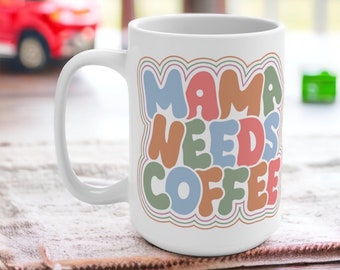 Mom Coffee Mug Mama Needs Coffee Mom Mug Gift for Mom Mama Mug Coffee Cup for Mama Teacup Funny Mom Mug