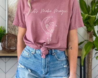 Crystals Moon Shirt Make Magic Tshirt Let's Make Magic Crystal Lover T-Shirt Crystals and Moon Shirt Magic Shirt Witchy Woman Shirt