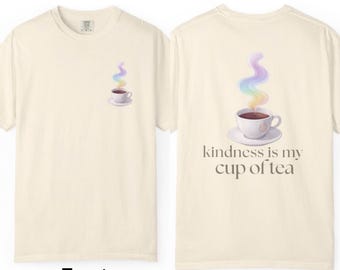 Kindness Is My Cup of Tea T-shirt | Tea Cup Illustration, Rainbow Steam