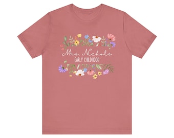 Custom Teacher Gift Early Childhood T-Shirt Floral Teacher Shirt Bella Canvas