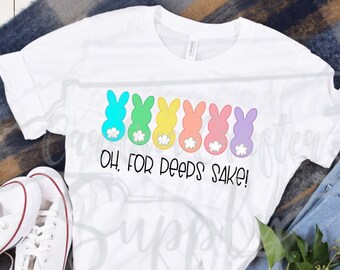 For Peeps Sake PNG For Peeps Sake Shirt For Peeps Sake Sublimation Design Bunny PNG Bunny Sublimation Design Easter Peeps Shirt Design