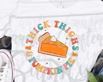 Thick Thighs and pumpkin Pie Sublimation Funny Thanksgiving Design Thick Thighs and Pumpkin Pie PNG Thanksgiving Design