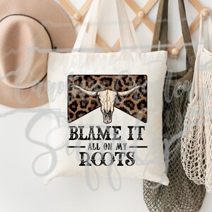 Blame it all on my roots PNG Country Music png Leopard Print Sublimation Cowgirl PNG Country Western PNG Boho Sublimation