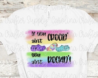 Sublimation Design Vsco Sublimation Design Vsco PNG Design VSCO Sublimation If you ain't crocin you ain't rocking Sublimation
