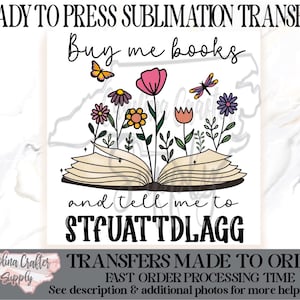 Smut reader Sublimation Print, reader Sublimation Transfer, buy me books and tell me to stfuattdlagg Sublimation Transfer Ready To Press