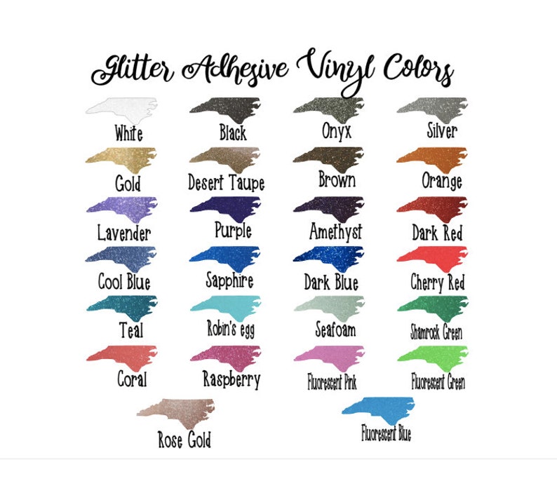 May include: A chart of glitter adhesive vinyl colors in the shape of the state of North Carolina. The colors include white, black, onyx, silver, gold, desert taupe, brown, orange, lavender, purple, amethyst, dark red, cool blue, sapphire, dark blue, cherry red, teal, robin's egg, seafoam, shamrock green, coral, raspberry, fluorescent pink, fluorescent green, rose gold, and fluorescent blue.