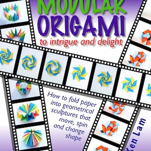 Puede incluir: Una portada de libro con el título "Action Modular Origami" en letras grandes y coloridas. La portada presenta un collage de esculturas de origami coloridas, incluyendo un anillo de flores de origami, una estrella de origami giratoria y una bola de origami geométrica. El texto "Cómo doblar papel en esculturas geométricas que se mueven, giran y cambian de forma" también está incluido en la portada. El nombre del autor, "Tung Ken Lam", está impreso verticalmente en el lado derecho de la portada.