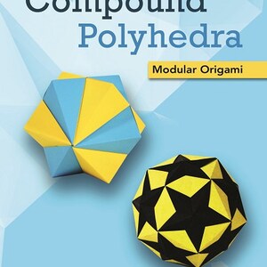 Puede incluir: Portada de libro con el título "Compound Polyhedra: Modular Origami" con dos poliedros de origami, uno azul y amarillo y el otro negro y amarillo.