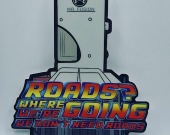 Back to the future style - 4” vinyl sticker - roads, where we’re going we dont need roads.