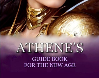 ATHENE'S GUIDE BOOK for the New Age of Aquarius. A spiritual book for those interested in the Divine Feminine.