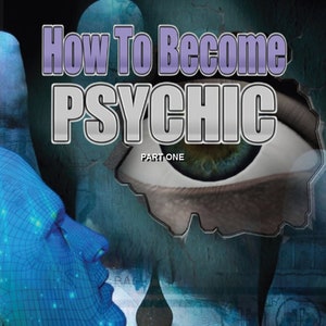 Spiritual eBook How to BECOME PSYCHIC Psychic training, receiving your gift, tools for psychic development, how to see your past lives.