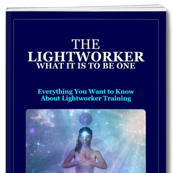 Spiritual eBook. THE LIGHTWORKER: Everything you want to know about Lightworker Training. Immediate Digital Download