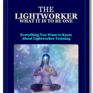 Spiritual eBook. THE LIGHTWORKER: Everything you want to know about Lightworker Training. Immediate Digital Download