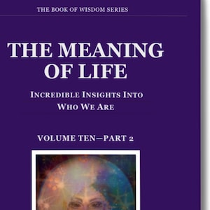Metaphysical eBook The MEANING OF LIFE. Volume Ten part 2 contains some information behind the teachings & is useful in expanding knowledge.