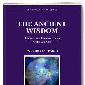 Metaphysical eBook. THE ANCIENT WISDOM. Volume Ten part 1 contains some information behind the teachings & is useful in expanding knowledge.