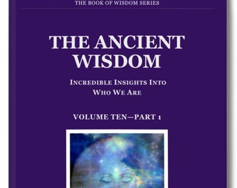 Metaphysical eBook. THE ANCIENT WISDOM. Volume Ten part 1 contains some information behind the teachings & is useful in expanding knowledge.