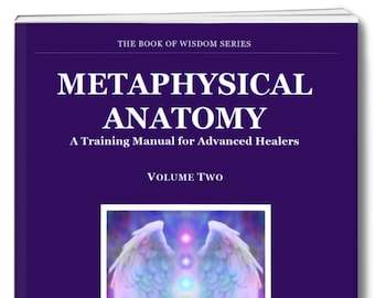 Spiritual eBook METAPHYSICAL ANATOMY. A Training Manual for Advanced Healers. PROFOUND Insights. Information never revealed publicly before!