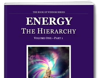 Spiritual eBook. ENERGY THE HIERARCHY. Information will filter through from the deeper levels of your being as you read.