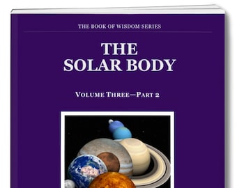 Spiritual eBook. THE SOLAR BODY. Information revealed for the first time—unknown for centuries. Amazing insights into the true structure.