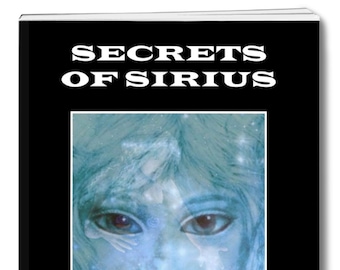 Spiritual eBook. SECRETS OF SIRIUS. Information from the Sirian Mystery School relates to knowledge about energy deep within this planet.