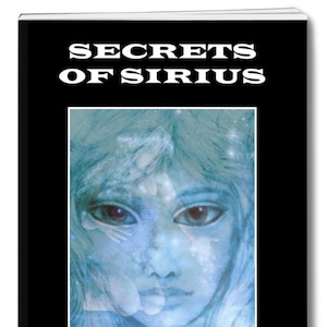 Spiritual eBook. SECRETS OF SIRIUS. Information from the Sirian Mystery School relates to knowledge about energy deep within this planet. image 1