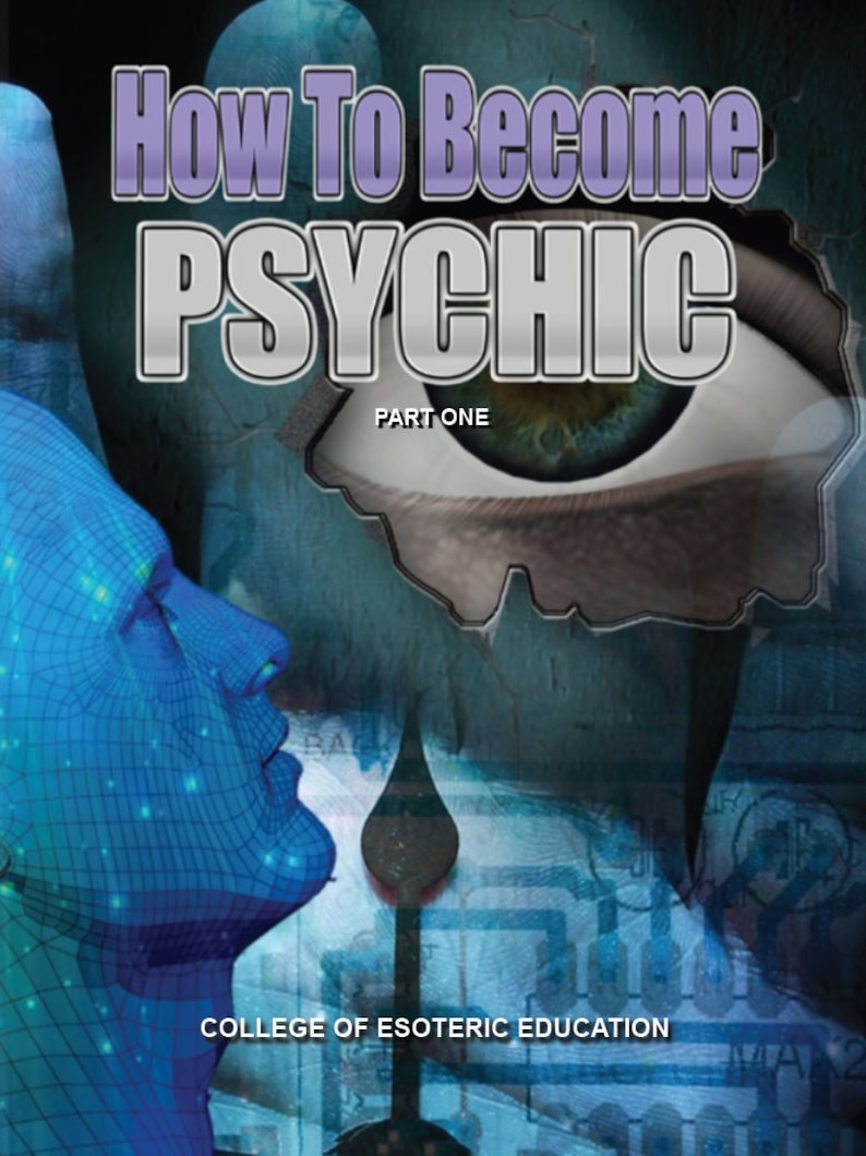 May include: Book cover with the title "How To Become Psychic" in a purple and silver font. The image features a large eye, a blue wireframe face, and the text "Part One" and "College of Esoteric Education".