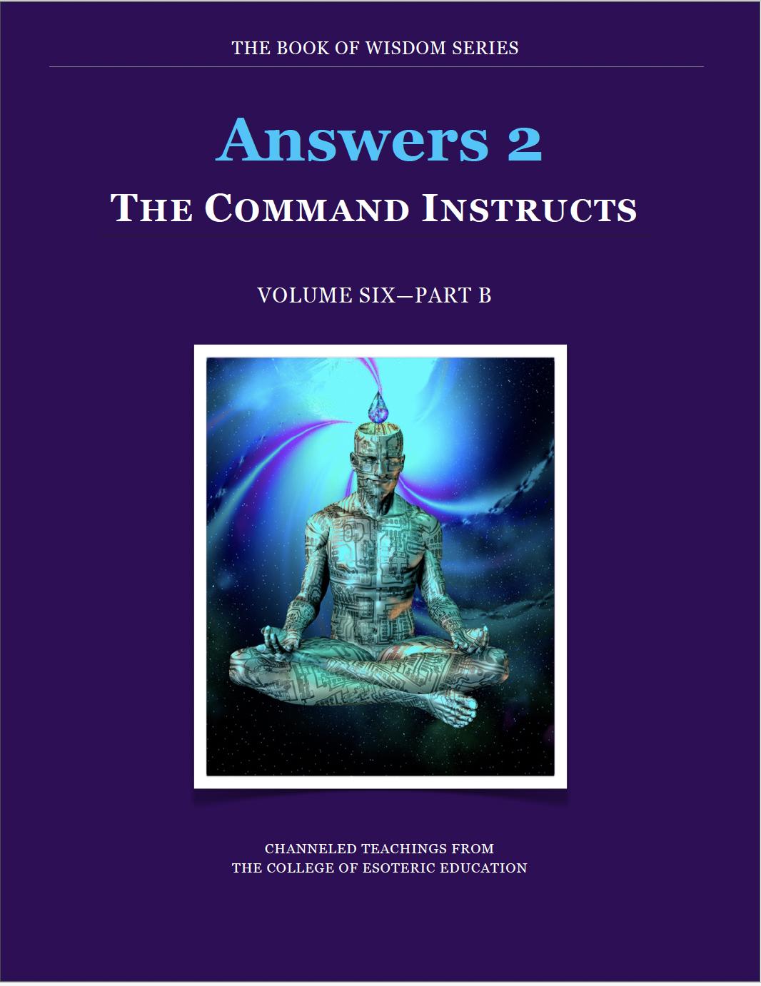 Spiritual eBook. Answers 2—THE COMMAND INSTRUCTS. Channelled Teachings from the Sirian Command through the College of Esoteric Education
