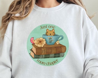 Just One More Chapter Sweatshirt, Bookworm, Teacher Gift, Librarian Floral Pullover, Cozy Book Sweatshirt, Gift for Reader, Bookish Apparel