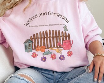 Retired Gardening Women's Sweatshirt, Gift for Gardener, Gift for Retired Garden Lover, Retirement Gift, Horticulturist Retirement Gift