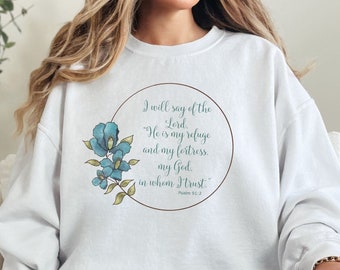 Psalm 91:2 Bible Scripture Sweatshirt, Christian Sweatshirt, Psalms Scripture, Christian Sweatshirt, Faith Gift for Her, Christian Gift