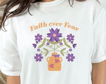 Faith Over Fear Christian Women's Shirt, Christian Faith Tee, Christian Mom Birthday, Inspirational T-Shirt, Gift for Best Friend, Sister