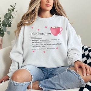 Hot Chocolate Definition Women's Sweatshirt, Funny Hot Cocoa Lover Gift, Mothers Day Gift, Chocolate Lover Gift, Humorous Sweatshirt for Her White