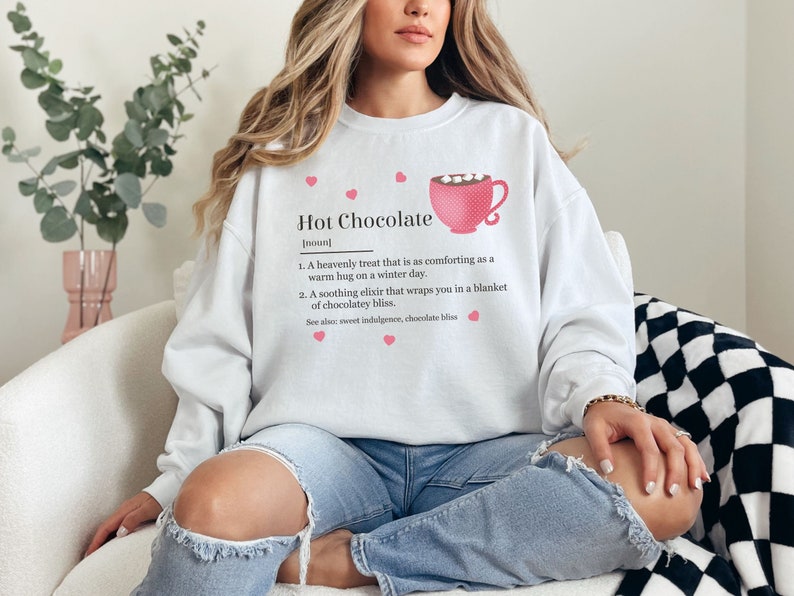 Hot Chocolate Definition Women's Sweatshirt, Funny Hot Cocoa Lover Gift, Mothers Day Gift, Chocolate Lover Gift, Humorous Sweatshirt for Her White