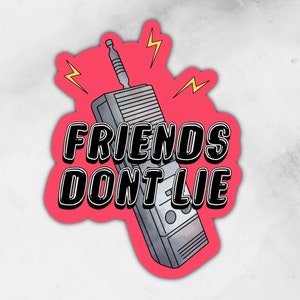 Friends Don&#39;t Lie | Sticker