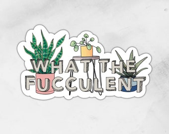 What the Fucculent | Sticker