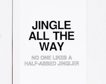 Nobody Likes A Half-Assed Jingler - 2.0 | Greeting Card