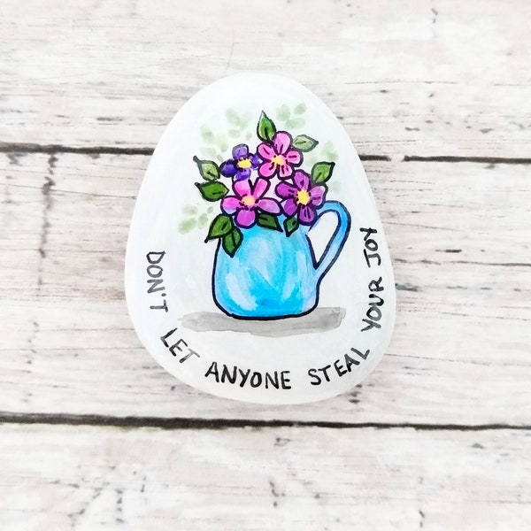 Vase of pretty garden flowers hand painted rock with motivational quote, don't let anyone steal your joy, gardening gifts, inspirational