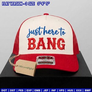 May include: A red and white trucker hat with the text "just here to BANG" embroidered in blue and red. The hat has a mesh back and a curved brim. A tag from LittleLoomDigital is attached.