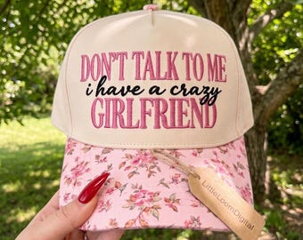 Don't Talk To Me I Have A Crazy Girlfriend Embroidery Design, Funny Boyfriend Trucker Cap Digital File, Sarcastic Quotes Baseball Cap PES