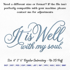 May include: Light blue embroidered text on a white background reads "It is Well with my soul." The text is in a cursive font. The image also includes the text "Size 4" 5" 6" Regular Embroidery - No 3D Puff."