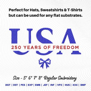 May include: Blue and red embroidery design with the word "USA" and "250 YEARS OF FREEDOM". The design includes a bow and is available in sizes 5", 6", 7", and 8". Suitable for hats, sweatshirts, and t-shirts.