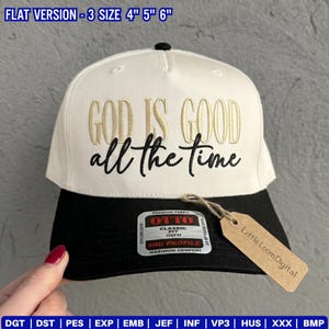 May include: A white and black baseball cap with the embroidered text "GOD IS GOOD all the time". The cap has a black brim and a small tag that says "Little Loom Digital". The hat is a flat version and comes in 3 sizes: 4", 5", and 6".